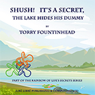 Shush! It's a Secret The Lake Hides His Dummy - Part of The Rainbow of Life's Secrets Series